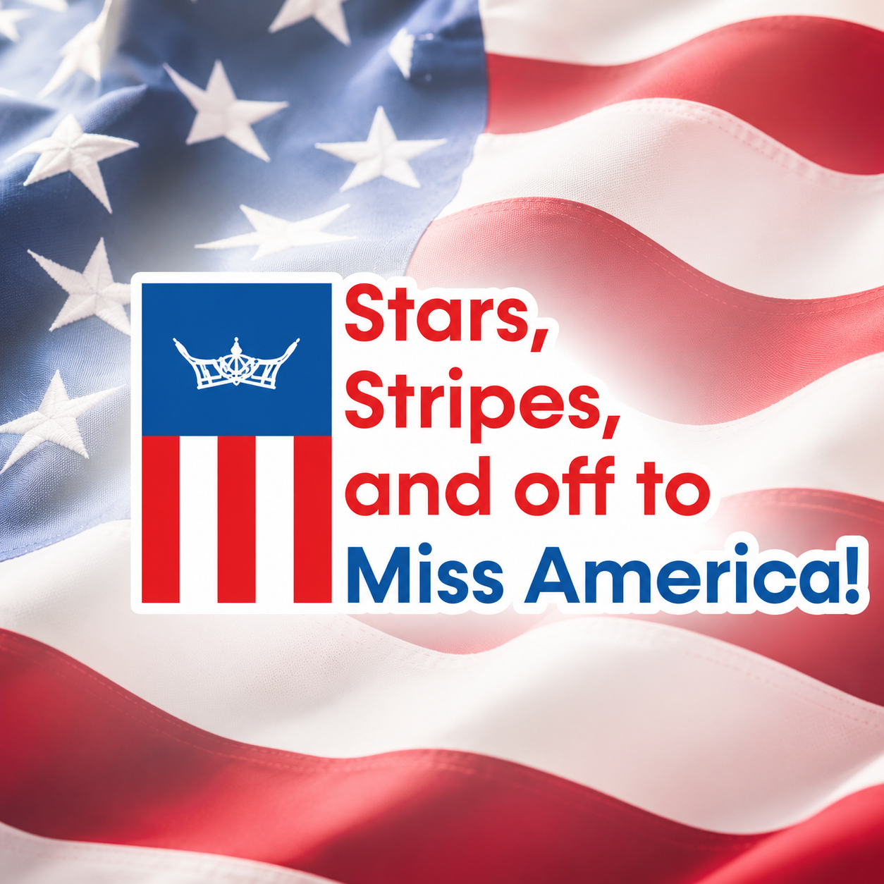 Stars, Stripes, and Off to Miss America!